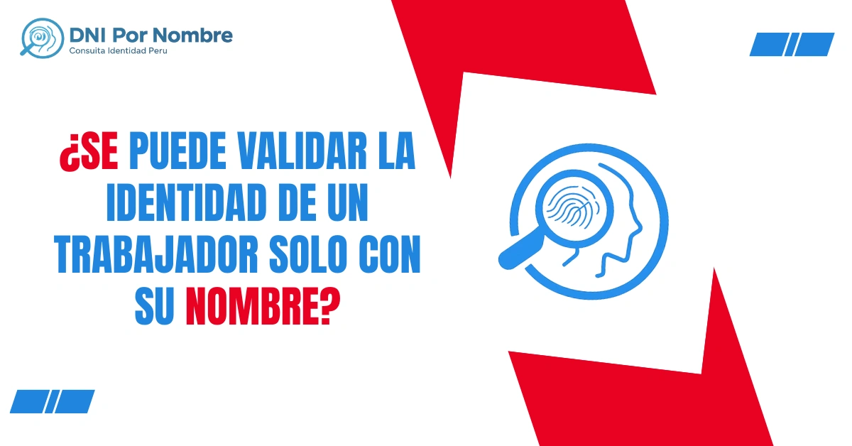 ¿Se Puede Validar la Identidad de Un Trabajador Solo con Su Nombre?