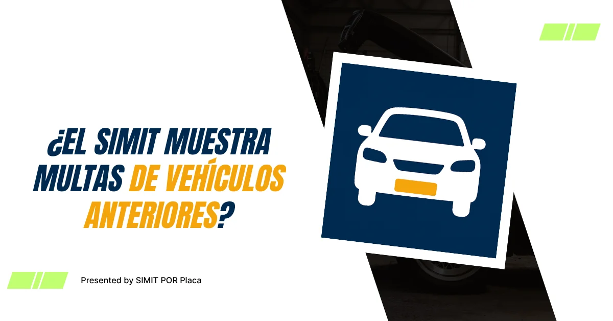 ¿El SIMIT Muestra Multas de Vehículos Anteriores?