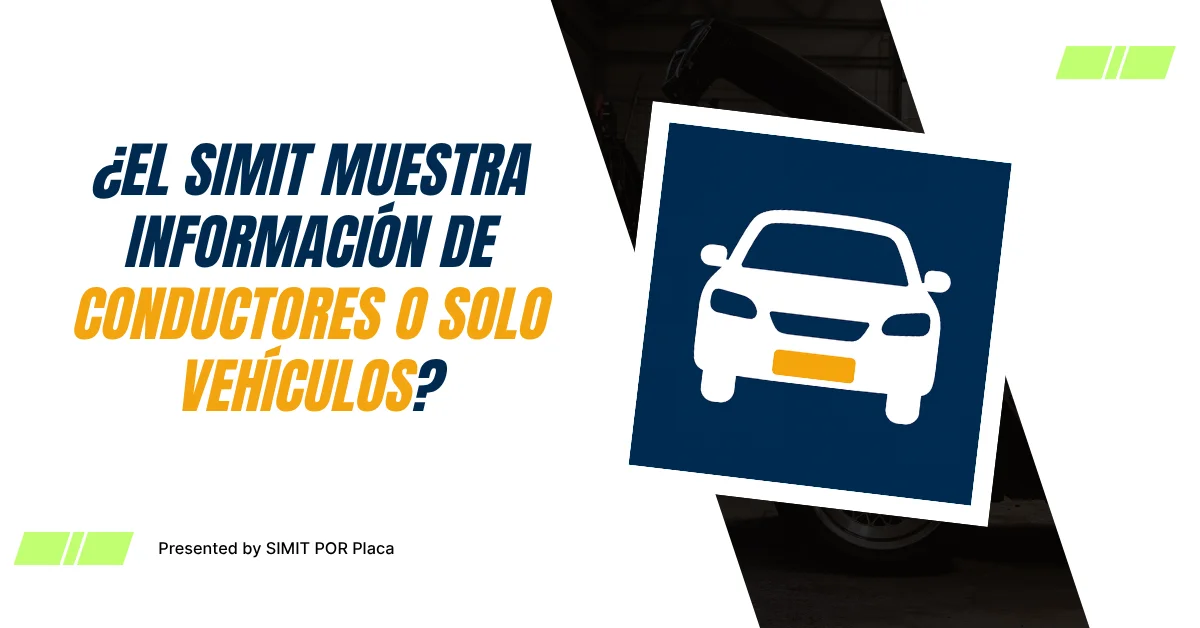 ¿El SIMIT Muestra Información de Conductores o Solo Vehículos?
